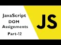 JavaScript DOM Assignments 12