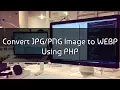 Convert Image to WEBP Using PHP