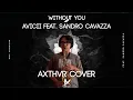 Download Lagu Without You (feat. @SandroCavazza ) - @avicii  [Axthvr Cover] 🎷🎹