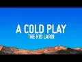 Download Lagu The Kid LAROI - A COLD PLAY (Lyrics)