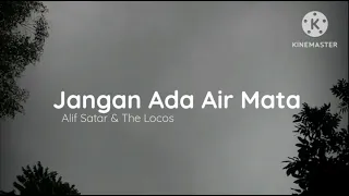 jangan ada air mata alif satar u0026 the locos ost bukan sekadar lafaz 2 lirik 