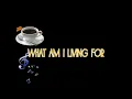 Download Lagu What Am I Living For - KARAOKE