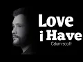 Download Lagu Calum scott-love i have-[official music]