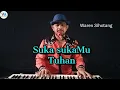 Download Lagu Suka sukaMu Tuhan - Waren Sihotang (lagu rohani pujian)