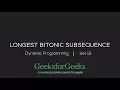Longest Bitonic Subsequence Visualisation Dynamic Programming Set 15 GeeksforGeeks