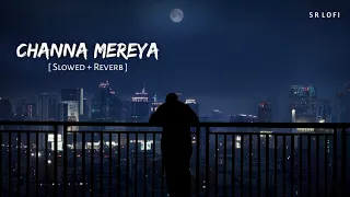 Download Channa Mereya (Slowed + Reverb) | Pritam, Arijit Singh | Ae Dil Hai Mushkil | SR Lofi MP3