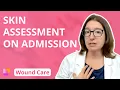 Introduction to Wound Care Skin Assessment on Admission - Wound Care for Nurses LevelUpRN