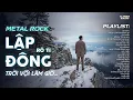Lagu LẬP ĐÔNG - METAL ROCK | RÔ TI | NHẠC BUỒN TÂM TRẠNG HOT TIKTOK | TRỜI VỘI LÀM GIÓ LẬP ĐÔNG LÁ KIA...