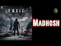 Madhosh - Toxic - Tanishk Bagchi, Arslan Nizami, Faheem Abdullah, Siddharth Basrur