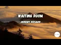 Download Lagu Waiting Room (Lyrics) | Jeremy Rosado