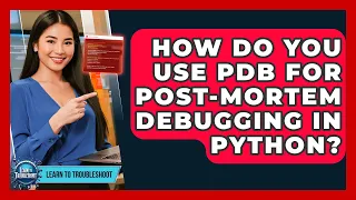 How Do You Use PDB For Post-mortem Debugging In Python - Learn To Troubleshoot
