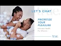 Prioritize Your Pleasure Intimate Health For Women