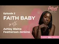 Faith Baby with Ashley Blaine Featherson-Jenkins