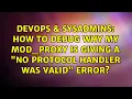 How to debug why my mod - proxy is giving a No protocol handler was valid error
