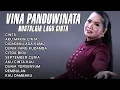 Download Lagu Vina Panduwinata Full Album Nostalgia Lagu Cinta Terpopuler - Cinta, Aku Makin Cinta