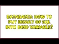 Databases How to put result of SQL into bind variable