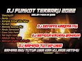 Lagu DJ FUNKOT TERBARU 2022 X DJ SAMPAI TUTUP USIA X DJ SEMATA KARENAMU X DJ SEMOGA ENGKAU BAHAGIA