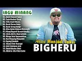 Lagu Bigheru Full Album 2026 - Top Lagu Minang Terpopuler Dan Viral 2026 - Pop Minang Terbaik Saat Ini