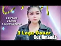 Download Lagu Cus Amanda Cover 3 lagu MP3