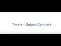 STM32F4 Bare Metal Programming - Timers Output Compare