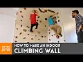 How to Make an Indoor Climbing Wall I Like To Make Stuff