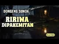Download Lagu Ririwa Dipakemitan, Karya Ahmad Bakri - Dongeng Sunda @DongengMangAnggang