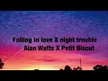 Download Lagu Falling in love X night trouble - Alan Watts \u0026 Petit Biscuit