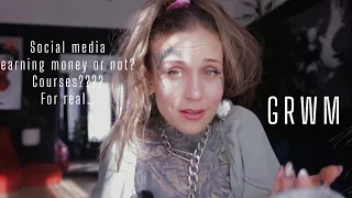 GRWM | Talking about social media, earning money or not...