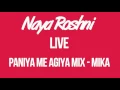 Download Lagu Paniya Me Agiya Mix - Mika - Naya Roshni Live