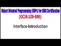 Object Oriented Programming OOPs for JAVA Certification Interface Introduction