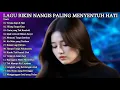Download Lagu LAGU BIKIN NANGIS😭PALING MENYENTUH HATI💔TAHUN INI