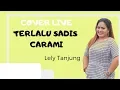 Download Lagu Terlalu Sadis Carami (Cover Live) Lely Tanjung