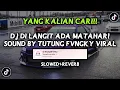 Download Lagu DJ DI LANGIT ADA MATAHARI SOUND BY TutungID fvnky VIRAL FYP TIKTOK YANG KALIAN CARI (SLOWED+REVERB)