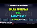 Download Lagu BULAN PURNAMA VOC. LANNY S NST │ KARAOKE TAPSEL MIX KN7000