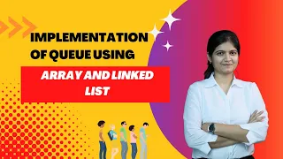 Implementation of Queue using array and linked list