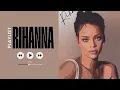 Download Lagu RIHANNA GREATEST HITS - FULL ALBUM - BEST MUSIC - TOP SONGS