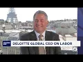 Deloitte Global CEO The labor market is still reasonably healthy
