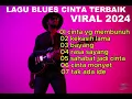 Download Lagu Lagu blues cinta terbaik viral 2024 (official music video)