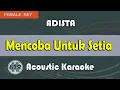 Lagu Mencoba Untuk Setia ( Female Key ) - Adista ( Acoustic Karaoke Version )