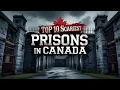 Top 10 Scariest Prisons in Canada