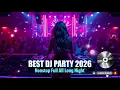 Lagu Best DJ Party 2026 🔥 | Nonstop EDM Festival Mix | Dance All Night Long 🔥