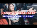 REMIX LAGU BARAT TERBARU 2021 DUGEM NONSTOP BREAKBEAT
