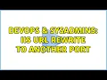 DevOps SysAdmins IIS url rewrite to another port