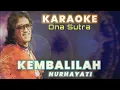 KEMBALILAH NURHAYATI KU_ONA SUTRA(karaoke)