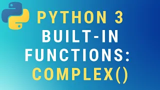 Python 3 complex built-in function TUTORIAL