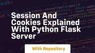 Session and cookies explained with python flask server