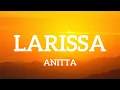 Download Lagu Anitta - Larissa (Letra)
