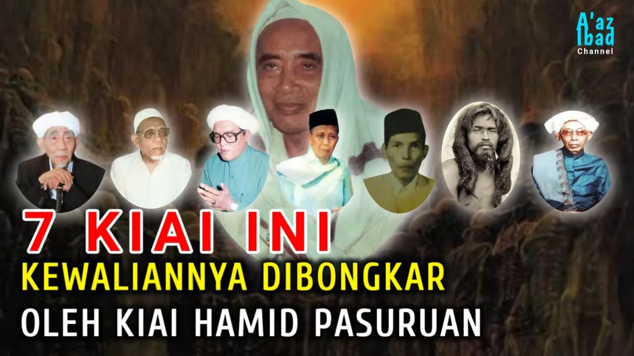 7 Kiai Yang Kewaliannya Dibongkar oleh Kiai Hamid Pasuruan