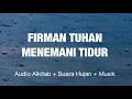 Lagu Firman Tuhan Menemani Tidur -  Audio Alkitab Menguatkan (Musik Instrument + Suara Hujan)