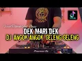 Download Lagu DJ ANGOK ANGOK GELENG GELENG - DJ DEK MARI DEK YA KAK VIRAL 2025